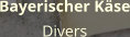 Bayerischer Käse Divers